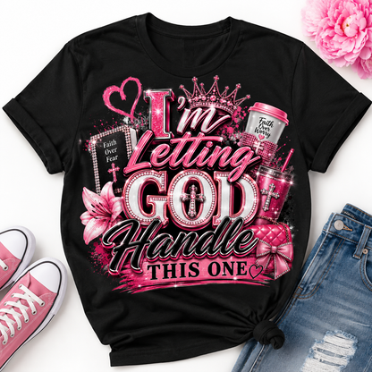 I'm Letting God Handle This One T-Shirt
