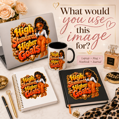 High Standards, Higher Goals PNG | Glam Boss Girl Graphic | Transparent Background | Instant Download